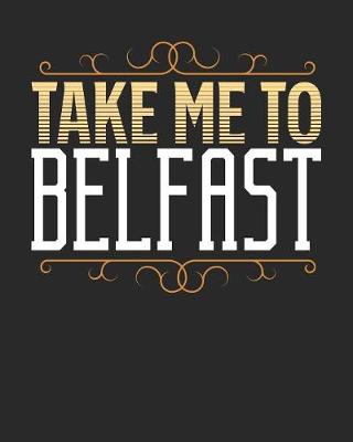 Book cover for Take Me To Belfast