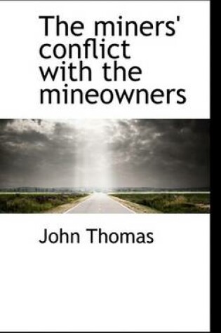 Cover of The Miners' Conflict with the Mineowners