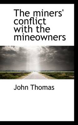 Book cover for The Miners' Conflict with the Mineowners