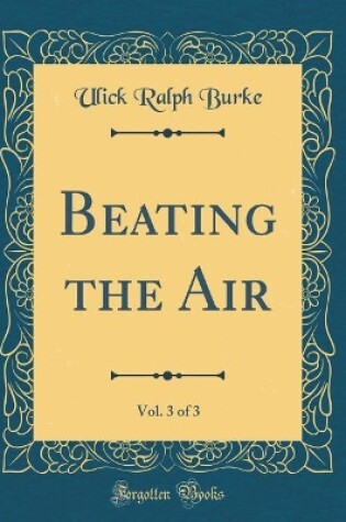 Cover of Beating the Air, Vol. 3 of 3 (Classic Reprint)