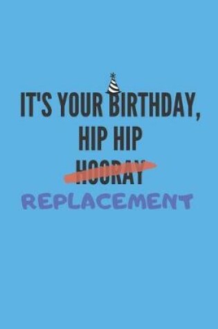 Cover of It's your birthday, hip hip hooray replacement Notebook