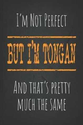 Cover of I'm not perfect, But I'm Tongan And that's pretty much the same