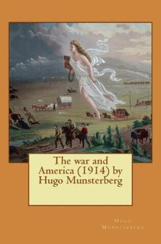 Cover of The war and America (1914) by Hugo Munsterberg