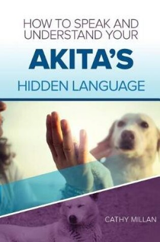 Cover of How to Speak and Understand Your Akita's Hidden Language