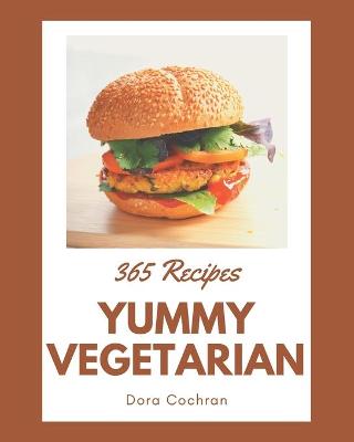 Book cover for 365 Yummy Vegetarian Recipes