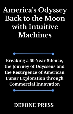 Book cover for America's Odyssey Back to the Moon with Intuitive Machines