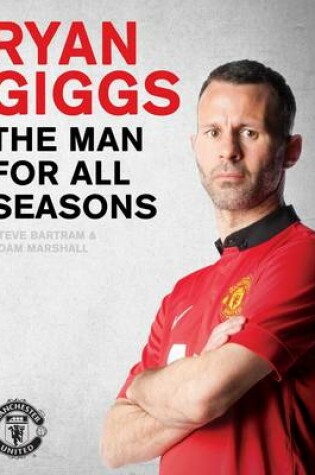 Cover of Ryan Giggs: The Man For All Seasons