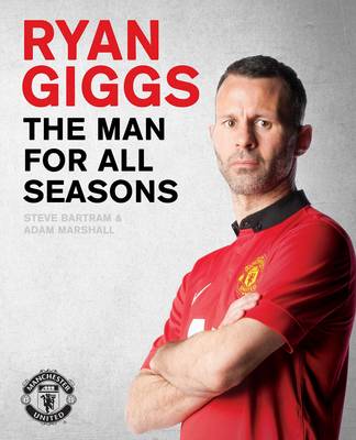 Book cover for Ryan Giggs: The Man For All Seasons