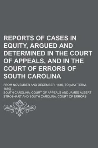 Cover of Reports of Cases in Equity, Argued and Determined in the Court of Appeals, and in the Court of Errors of South Carolina; From November and December, 1846, to [May Term, 1850]