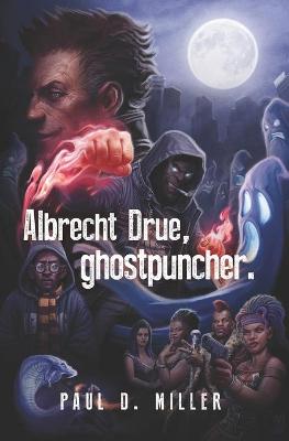 Book cover for Albrecht Drue, ghostpuncher.