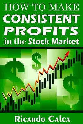 Cover of How to Make Consistent Profits in the Stock Market