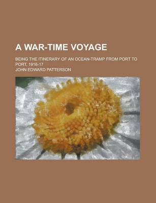 Book cover for A War-Time Voyage; Being the Itinerary of an Ocean-Tramp from Port to Port, 1916-17