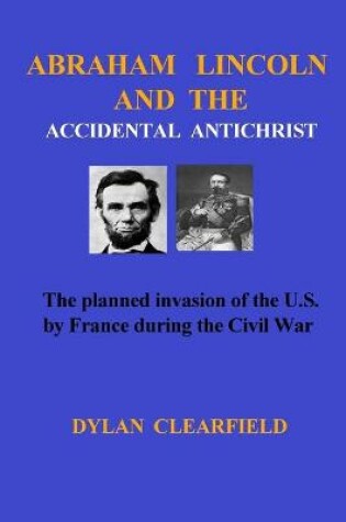 Cover of Abraham Lincoln and the Accidental Anti-Christ
