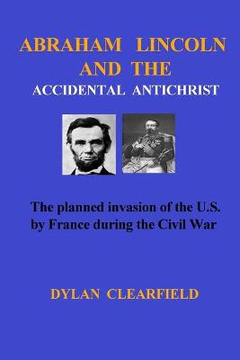 Book cover for Abraham Lincoln and the Accidental Anti-Christ