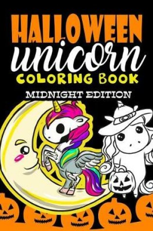 Cover of Halloween Unicorn Coloring Book Midnight Edition