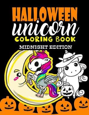 Book cover for Halloween Unicorn Coloring Book Midnight Edition