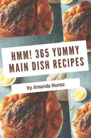 Cover of Hmm! 365 Yummy Main Dish Recipes