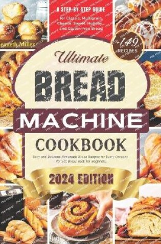 Cover of Ultimate Bread Machine Cookbook (2024 Edition)