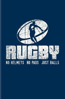 Book cover for Rugby No Helmets No Pads Just Balls