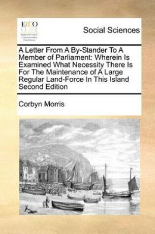 Cover of A Letter from a By-Stander to a Member of Parliament