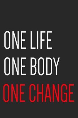 Cover of One Life One Body One Change