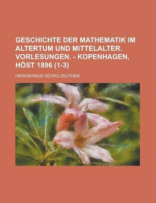 Book cover for Geschichte Der Mathematik Im Altertum Und Mittelalter (1-3)