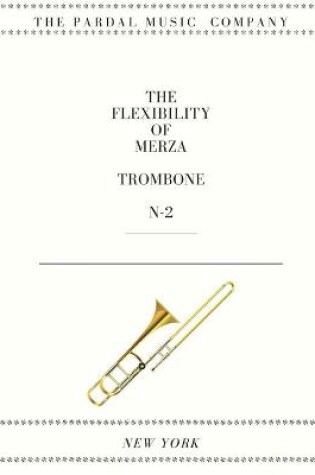 Cover of The Flexibility of Merza Trombone N-2