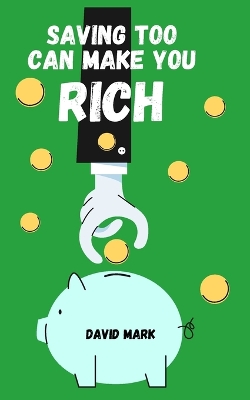 Book cover for Saving Too Can Make You Rich