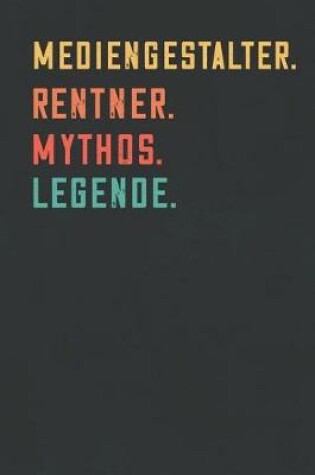 Cover of Mediengestalter. Rentner. Mythos. Legende.