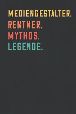 Book cover for Mediengestalter. Rentner. Mythos. Legende.