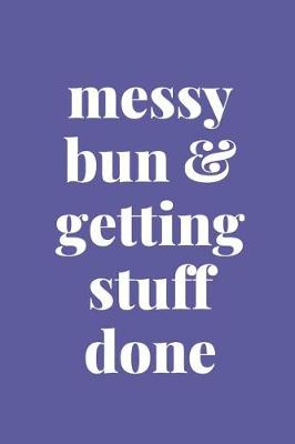 Book cover for Messy Bun & Getting Stuff Done