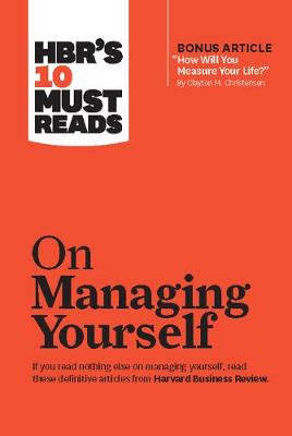 Book cover for HBR's 10 Must Reads on Managing Yourself (with bonus article "How Will You Measure Your Life?" by Clayton M. Christensen)