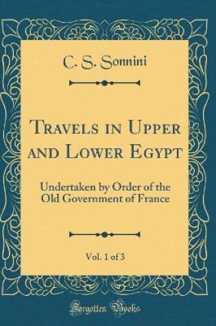 Cover of Travels in Upper and Lower Egypt, Vol. 1 of 3