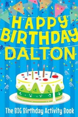 Cover of Happy Birthday Dalton - The Big Birthday Activity Book