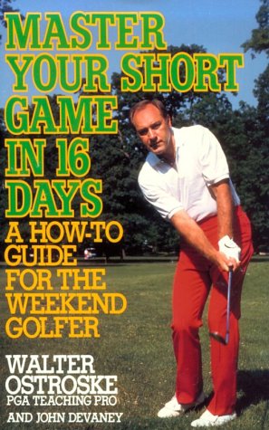 Book cover for Master Your Short Game in Sixteen Days: A How-To Guide for the Weekend Golfer