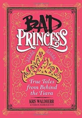 Book cover for Bad Princess: True Tales from Behind the Tiara