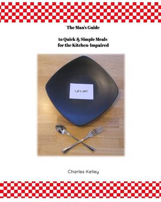 Book cover for The Man's Guide to Quick & Simple Meals for the Kitchen Impaired