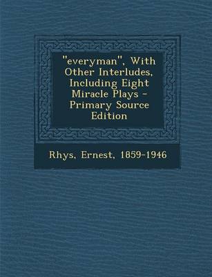 Book cover for Everyman, with Other Interludes, Including Eight Miracle Plays - Primary Source Edition