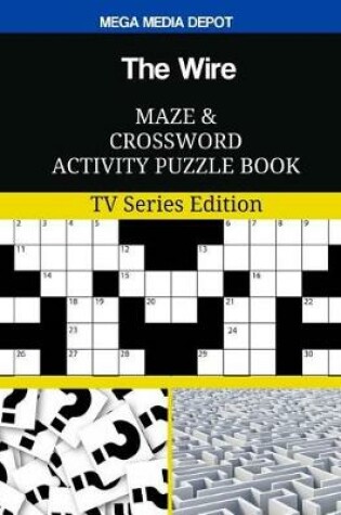 Cover of The Wire Maze and Crossword Activity Puzzle Book