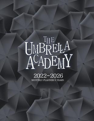 Book cover for The Umbrella Academy 2022-2026 Monthly Planner 5 Years