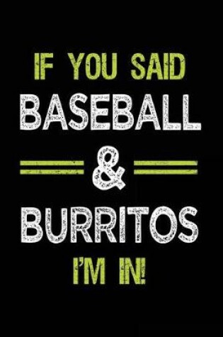 Cover of If You Said Baseball & Burritos I'm in