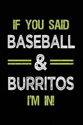 Book cover for If You Said Baseball & Burritos I'm in