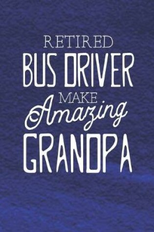 Cover of Retired Bus Driver Make Amazing Grandpa