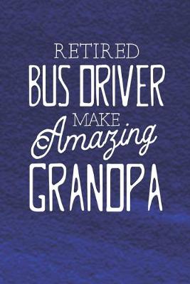 Book cover for Retired Bus Driver Make Amazing Grandpa