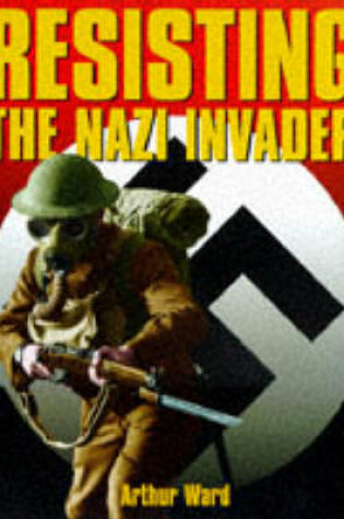 Cover of Resisting the Nazi Invader