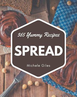 Book cover for 365 Yummy Spread Recipes