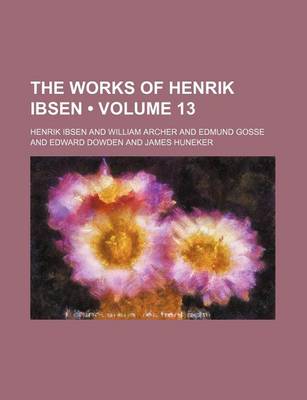 Book cover for The Works of Henrik Ibsen (Volume 13)