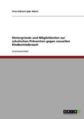 Book cover for Hintergrunde und Moeglichkeiten zur schulischen Pravention gegen sexuellen Kindesmissbrauch