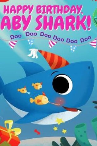 Cover of Happy Birthday, Baby Shark!