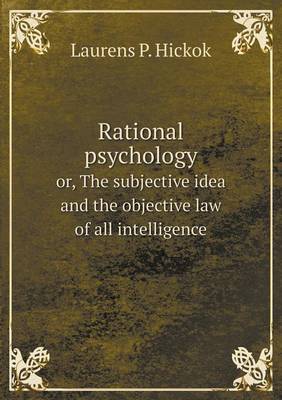 Book cover for Rational psychology or, The subjective idea and the objective law of all intelligence
